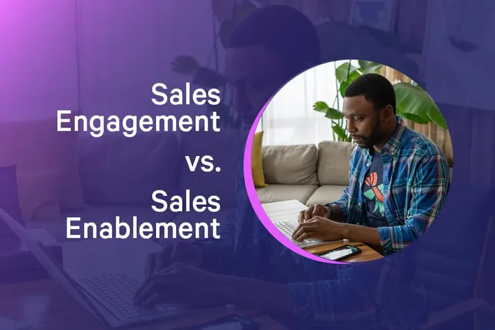 Sales Engagement vs. Sales Enablement: What Are They?