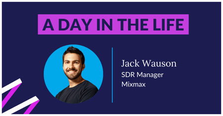 A day in the life of an sdr manager jack wauson mixmax