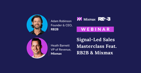 Signal-Led Sales Masterclass Feat. RB2B + Mixmax: Tips, Techniques & Tools