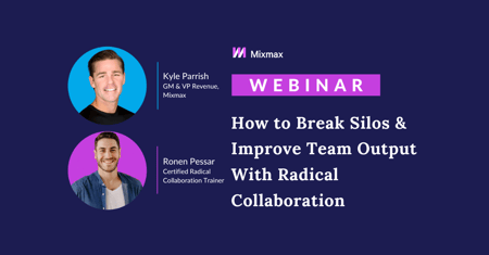 Webinar: How to Break Silos & Improve Team Output With Radical Collaboration