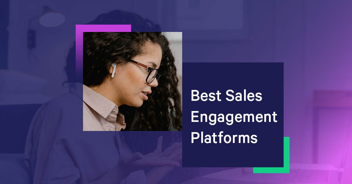 7 Best Sales Engagement Platforms: Reviews, Features & Pricing