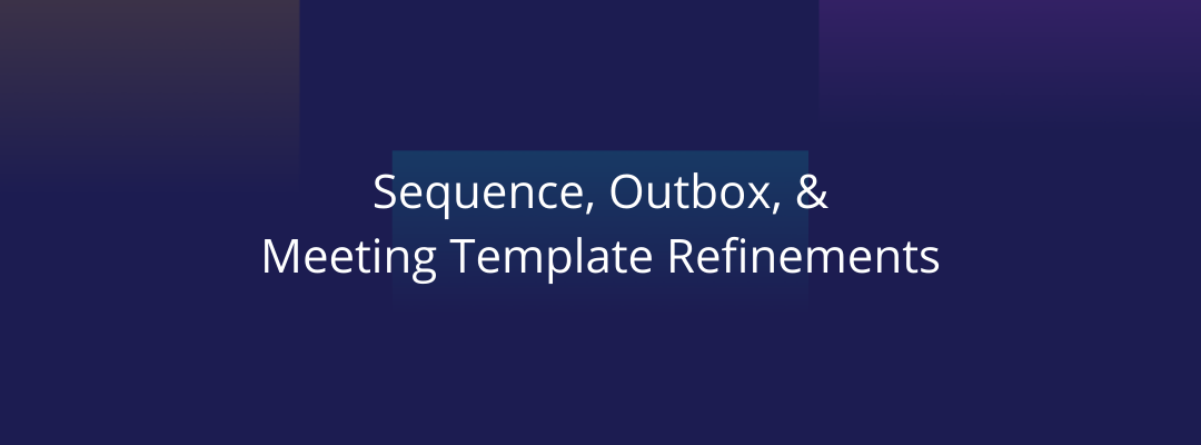 Sequence, Outbox, Meeting Template Refinements | Mixmax