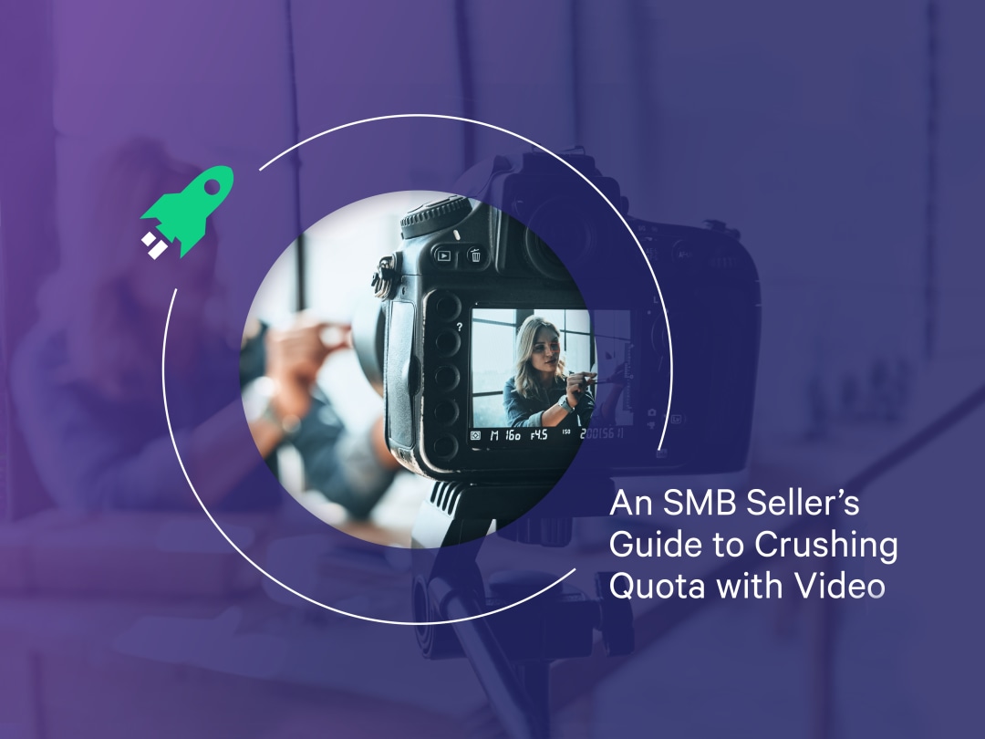 An SMB Seller’s Guide to Crushing Quota with Video