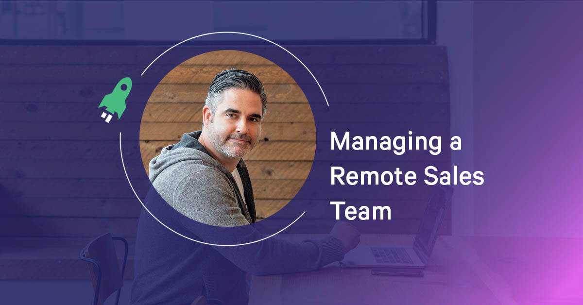 Managing a Remote Sales Team: 5 Ways to Make an Impact