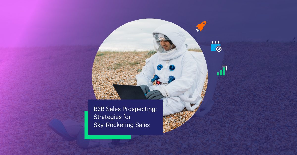 B2B Sales Prospecting: 8 Strategies to Sky-Rocket Sales