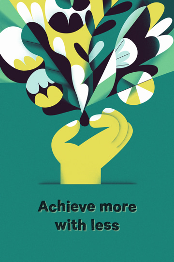 Achieve more with less