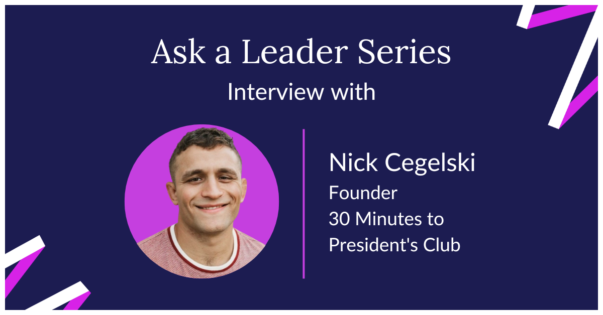 Interview With 30 Minutes to President's Club Founder Nick Cegelski | Mixmax