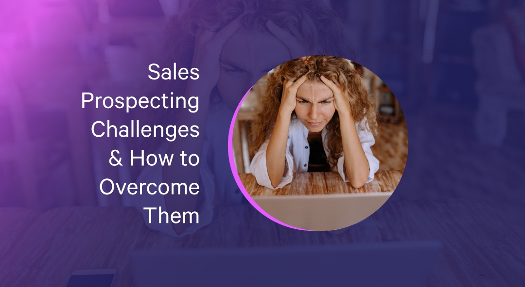 10 Top Sales Prospecting Challenges & How to Overcome Them | Mixmax