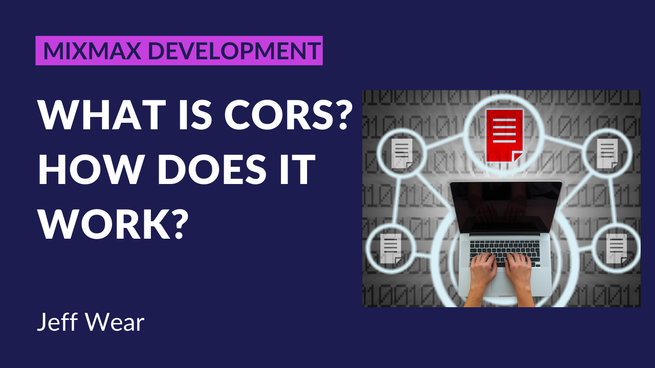 What is CORS? How Does Cross-Origin Resource Sharing Work? | Mixmax