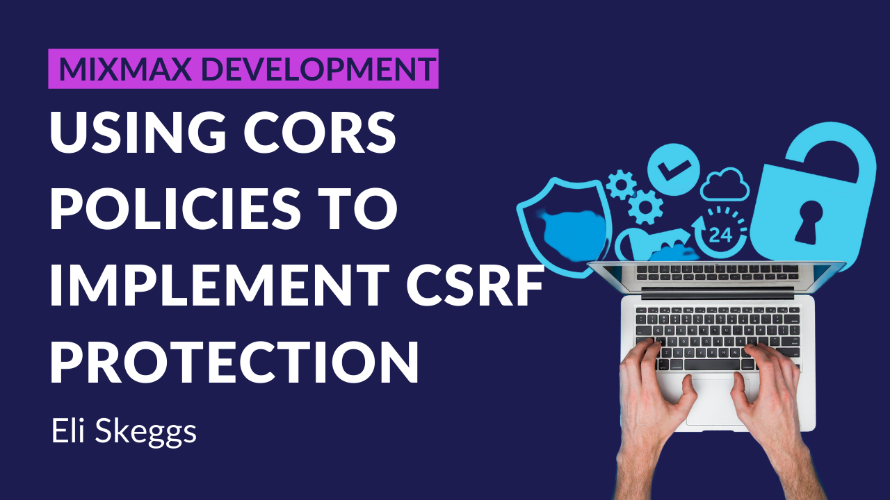 Using CORS policies to implement CSRF protection | Mixmax
